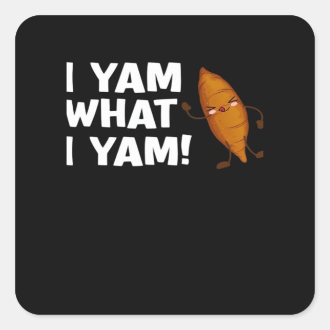 I Yam What I Yam Funny Food Lover Classic Square Sticker (Front)