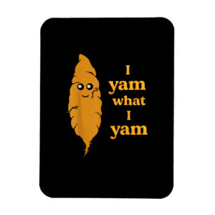 I Yam What I Yam Funny  Magnet