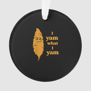 I Yam What I Yam Funny  Ornament