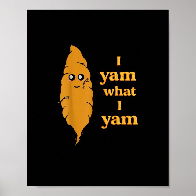I Yam What I Yam Funny  Poster (Front)