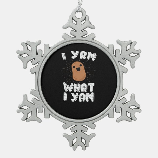 I Yam What I Yam Funny Potato Pun Thanksgiving Snowflake Pewter Christmas Ornament (Front)