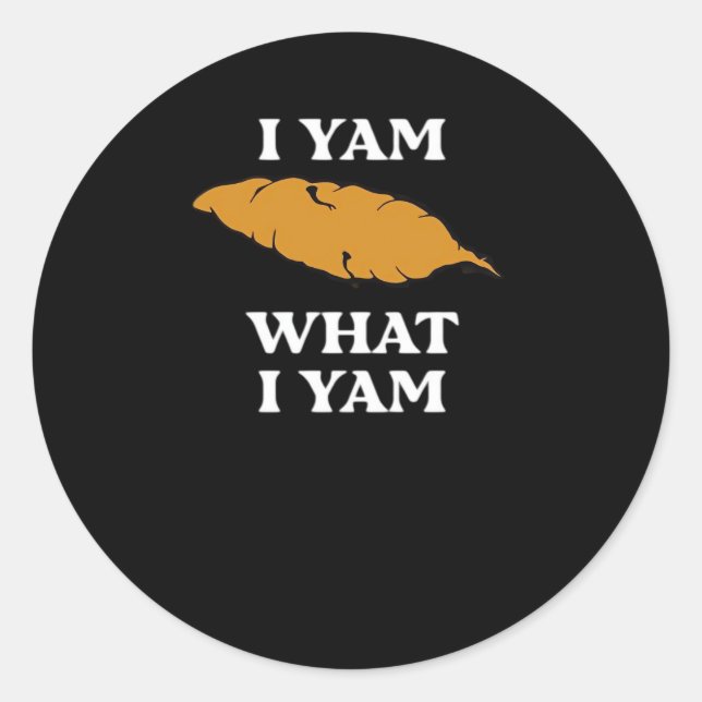 I Yam What I Yam - Funny Potato Sarcasm Pun Classic Round Sticker (Front)
