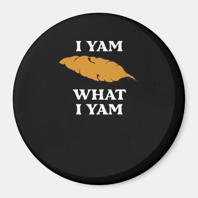 I Yam What I Yam - Funny Potato Sarcasm Pun Magnet (Front)