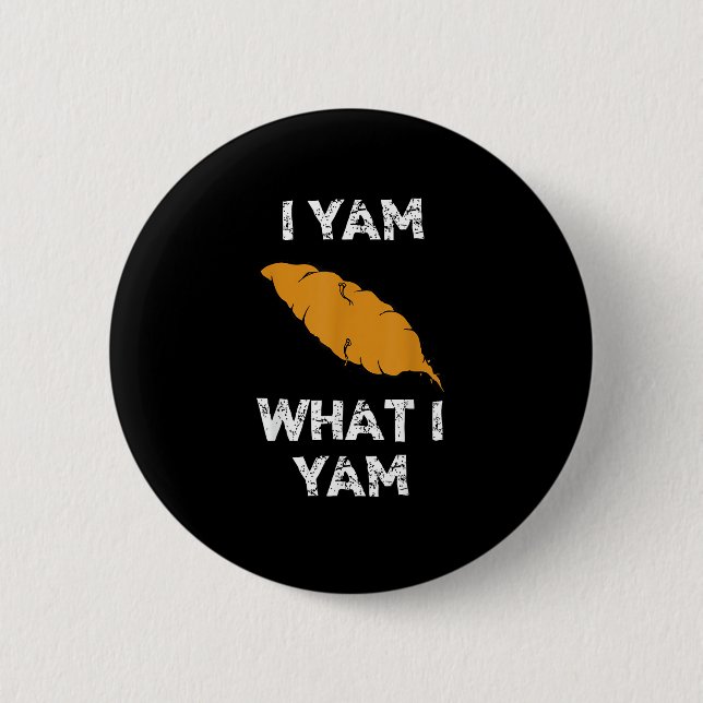 I Yam What I Yam Funny Thanksgiving 6 Cm Round Badge (Front)