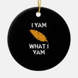 I Yam What I Yam Funny Thanksgiving Ceramic Tree Decoration
