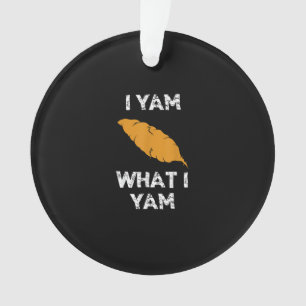 I Yam What I Yam Funny Thanksgiving Ornament