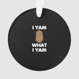 I Yam What I Yam Funny Thanksgiving Ornament