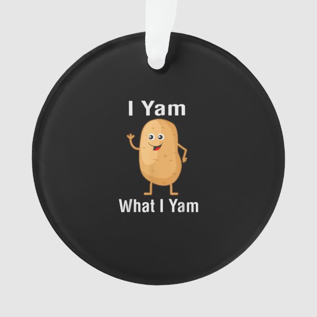 I Yam What I Yam Funny Thanksgiving Potato Pun Shi Ornament (Front)