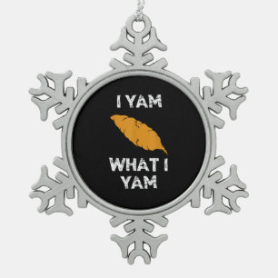 I Yam What I Yam Funny Thanksgiving Snowflake Pewter Christmas Ornament