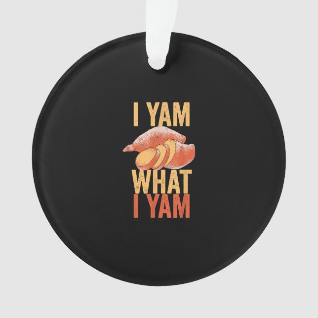 I Yam What I Yam Funny Thanksgiving Sweet Potato J Ornament (Front)