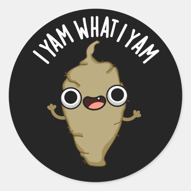 I Yam What I Yam Funny Veggie Pun Dark BG Classic Round Sticker (Front)