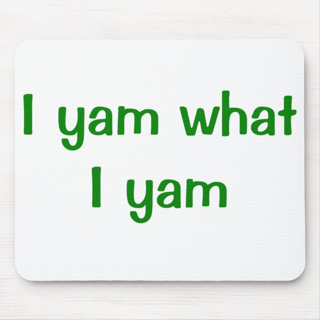I Yam What I Yam Mouse Pad (Front)