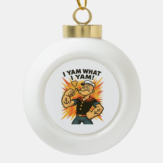 I Yam What I Yam Popeye Cartoon Quote Classic Ceramic Ball Christmas Ornament (Front)