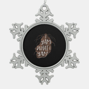 I Yam What I Yam - Pun Design Snowflake Pewter Christmas Ornament