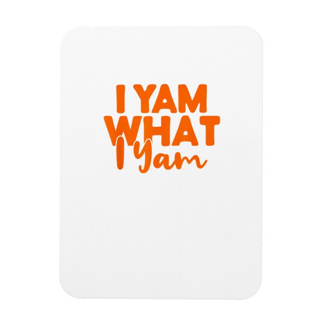 I Yam What I Yam She's My Sweet Potato Thanksgivin Magnet (Vertical)