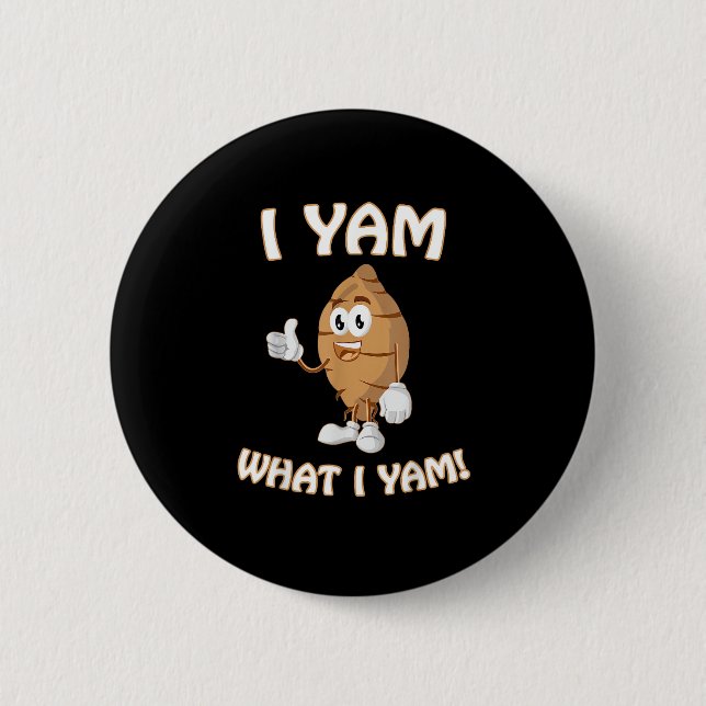 I Yam What I Yam Shirt Funny Thanksgiving Food Pun 6 Cm Round Badge (Front)