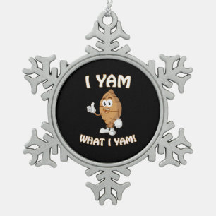 I Yam What I Yam Shirt Funny Thanksgiving Food Pun Snowflake Pewter Christmas Ornament