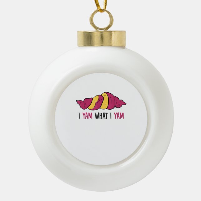 I Yam What I Yam Sweet Potato Ceramic Ball Christmas Ornament (Front)