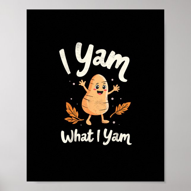 I Yam What I Yam Sweet Potatoes Thanksgiving Famil Poster (Front)