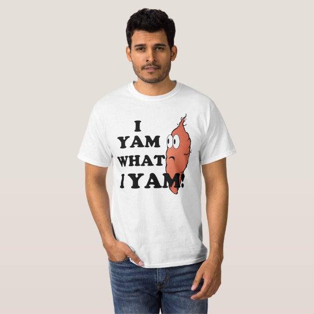 I Yam What I Yam T-Shirt (Front Full)