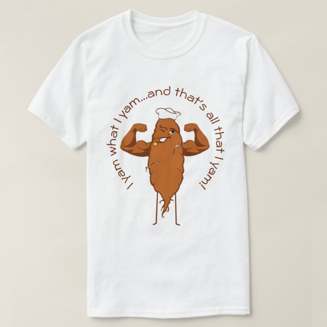 I Yam What I Yam T-Shirt (Design Front)