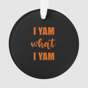 I Yam What I Yam Thanksgiving Matching Family Top Ornament