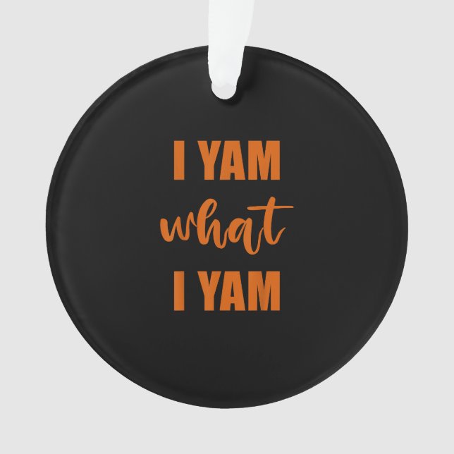 I Yam What I Yam Thanksgiving Matching Family Top Ornament (Front)
