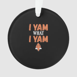 I Yam What I Yam Thanksgiving Turkey Day Funny Ornament
