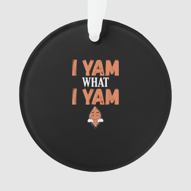 I Yam What I Yam Thanksgiving Turkey Day Funny Ornament (Front)