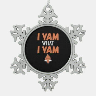 I Yam What I Yam Thanksgiving Turkey Day Funny Snowflake Pewter Christmas Ornament