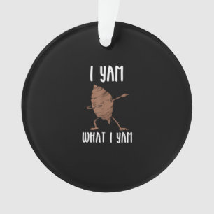 I Yam What I Yam Trendy Basic Ornament