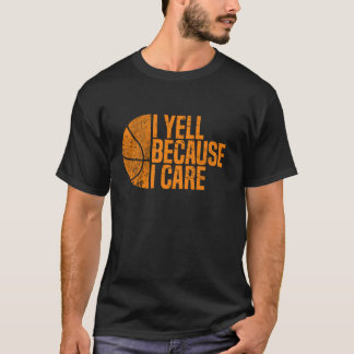 I Yell Because I Care Basketball Long Sleeve T Shi T-Shirt