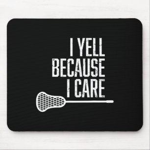 I Yell Because I Care Lacrosse Coach Funny Lacross Mouse Mat