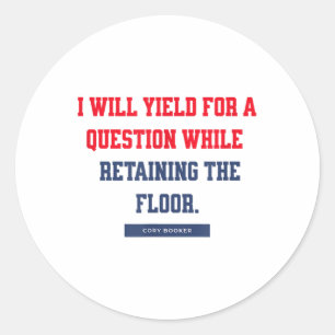 I Yield For A Question While Retaining The Floor  Classic Round Sticker