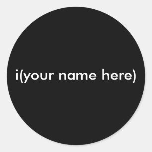 i(your name here) classic round sticker