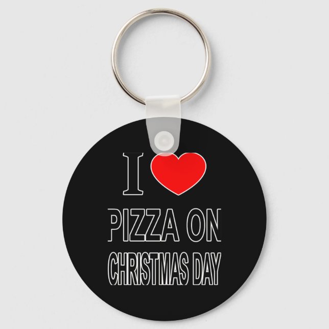 I Zza On Christmas Day I Love Zza On Christ T Shir Key Ring (Front)