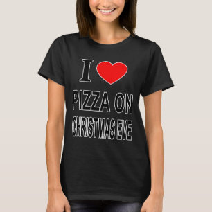 I Zza On Christmas Eve I Love Zza On Christ Toddle T-Shirt