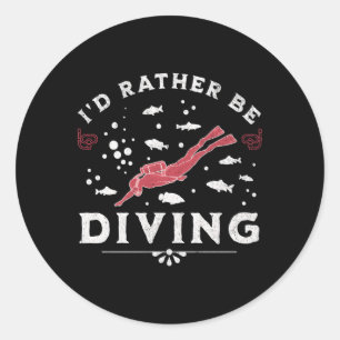 I’D Rather Be Diving Scuba Diver Quote Saying Classic Round Sticker