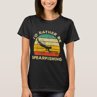 I’d Rather Be Spearfishing Vintage Gift For Spea T-Shirt