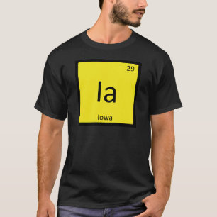 Ia - Iowa State Chemistry Periodic Table Symbol T-Shirt