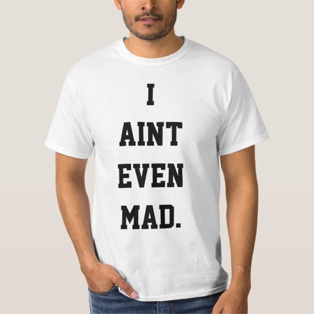 IAINTEVENMAD. T-Shirt (Front)