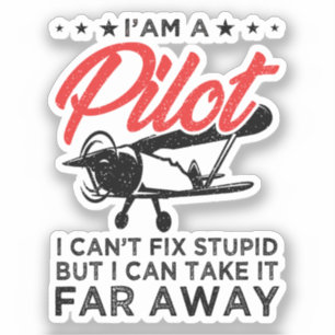 I'am A Pilot I Can't Fix Stupid But Funny Pilot