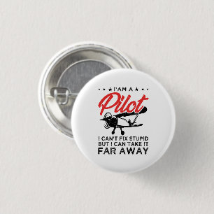 I'am A Pilot I Can't Fix Stupid But Funny Pilot  3 Cm Round Badge