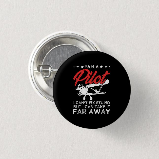 I'am A Pilot I Can't Fix Stupid But Funny Pilot 3 Cm Round Badge (Front & Back)