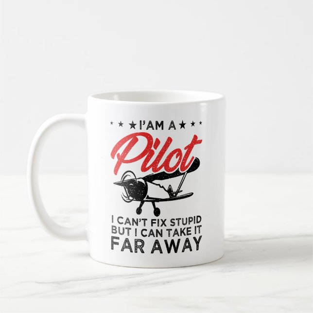 I'am A Pilot I Can't Fix Stupid But Funny Pilot  Coffee Mug (Left)