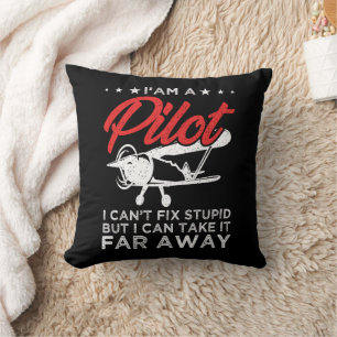 I'am A Pilot I Can't Fix Stupid But Funny Pilot Cushion