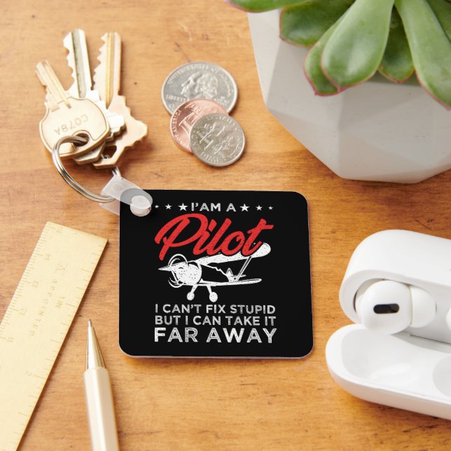 I'am A Pilot I Can't Fix Stupid But Funny Pilot Key Ring (Desk)