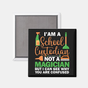 I'am A School Custodian Not a Magician Caretaker Magnet