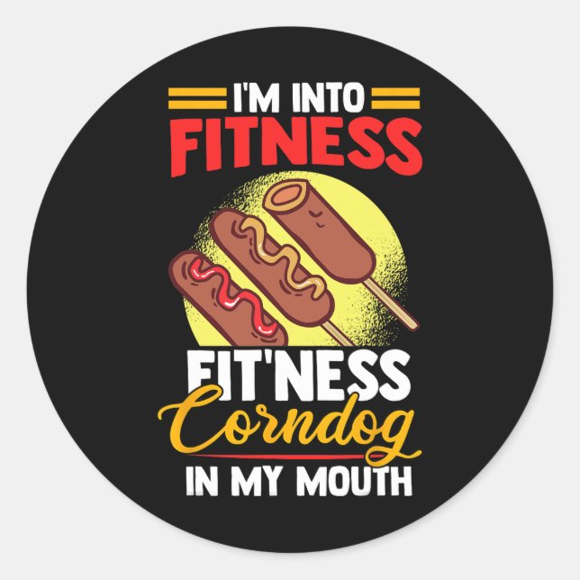 I'am Into FItness Fitness Corndog in my mouth  Classic Round Sticker (Front)