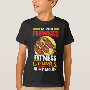 I'am Into Fitness Fitness Corndog In My Mouth T-Shirt